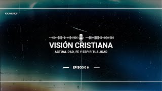 VISIÓN CRISTIANA  EP 6 [upl. by Ellednahs]