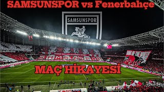 SAMSUNSPOR 22 Fenerbahçe  Maç Hikayesi [upl. by Gamages]