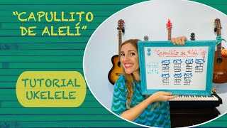 quotCAPULLITO DE ALELÍquot ❤ UKELELE TUTORIAL [upl. by Yntrok]