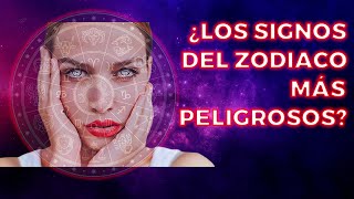 SIGNOS ZODIACALES MÁS PELIGROSOS ¿qué tan malo puedes llegar a ser [upl. by Nitsyrk]