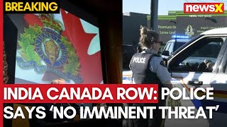 IndiaCanada Row Canada police says ‘no imminent threat’ to the public  NewsX [upl. by Cicily]