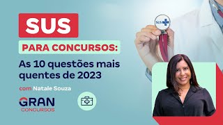 SUS para Concursos As 10 questões mais quentes de 2023 com Natale Souza [upl. by Rhyne]