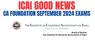 ICAI 2 Good News Out  CA foundation September 2024 Exams  Official Announcement by icai [upl. by Elatnahs676]