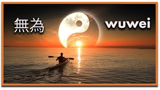 Understanding Wuwei The Daoist Art of Going With the Flow [upl. by Huberman261]