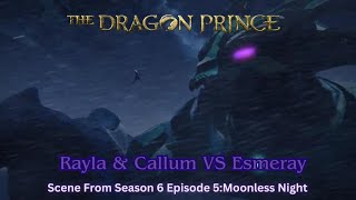 The Dragon Prince Season 6 Official Clip quot Rayla amp Callum VS Esmerayquot Full Scene [upl. by Alegna]