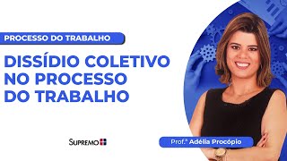 DISSÍDIO COLETIVO NO PROCESSO DO TRABALHO  Profª Adélia Procópio [upl. by Owens]