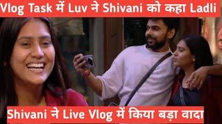 Bigg Boss OTT 3 Live Vlog Task mai Luv ne Shivani ko kaha Ladli Shivani ne kiya bada vada shocking [upl. by Aihtennek]