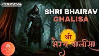 Kaal Bhairav Chalisa LoFi Version  भैरव चालीसा  For Protection Healing and Prosperity  Mantra [upl. by Kelbee]