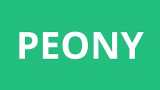 How To Pronounce Peony  Pronunciation Academy [upl. by Reifel]