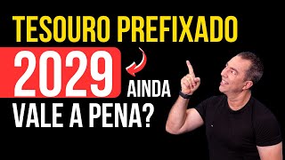 Tesouro Prefixado 2029 ainda VALE A PENA [upl. by Wernsman]