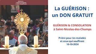 La GUÉRISON  un DON GRATUIT Guérison amp ConsolationPrière des malades REC du 10102024 [upl. by Stauder]