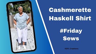 Haskell Shirt by Cashmerette  FridaySews [upl. by Sterne972]