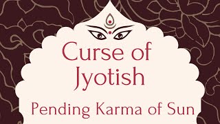 Pending Karma of Debilitated Sun Curse of Jyotish [upl. by Aisiat]