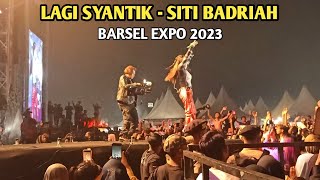 LAGI SYANTIK  SITI BADRIAH  BARSEL EXPO BUNTOK 2023 [upl. by Eelir]