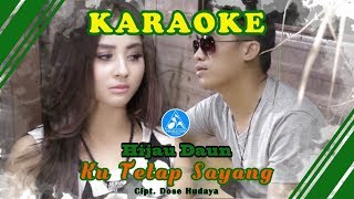 Hijau Daun Ku Tetap Sayang Official Video Karaoke [upl. by Anegue]