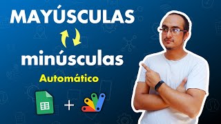 Como convertir textos a MAYÚSCULAS y minúsculas en Google Sheets mediante Apps Script [upl. by Madelin]