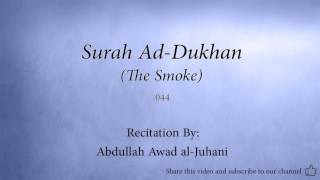 Surah Ad Dukhan The Smoke 044 Abdullah Awad al Juhani Quran Audio [upl. by Eiznek]