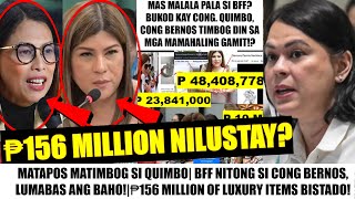 Matapos MABISTO si QUIMBO BFF nasi Cong BERNOS LUMABAS NARIN ang BAHO ₱156M PINAMBILI ng LUHO [upl. by Neerom206]