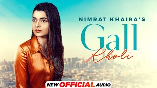 Gall Kholi Full Audio  Nimrat Khaira  Desi Crew  Latest Punjabi Songs 2022  Speed Records [upl. by Vevay165]