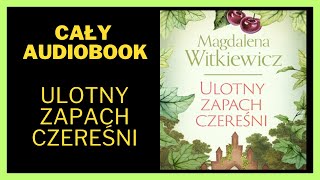 Ulotny zapach czereśn  Romans Audiobook Cały Audiobook Książki online audiobook ksiazka [upl. by Lilas873]