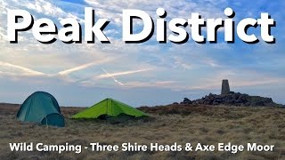 Peak District  Wild Camping  Three Shire Heads amp Axe Edge Moor [upl. by Nodyroc627]