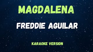 MAGDALENA  FREDDIE AGUILAR   KARAOKE VERSION [upl. by Busey]