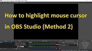 How to highlight mouse cursor in OBS Studio Method 2 [upl. by Arv]