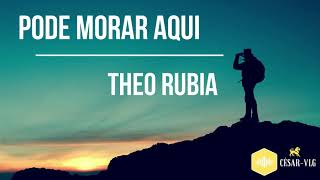 Pode Morar Aqui  Theo Rubia  LETRA [upl. by Carroll200]