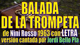 BALADA DE LA TROMPETA de Nini Rosso 1963 con LETRA versión cantada por Jordi Bello Pla [upl. by Nylg]