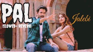 Pal ek pal slowedreverb  Arijit Singh  jalebi albums song  Slowed Reverb songs [upl. by Yramanna]