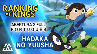 RANKING OF KINGS Abertura 2 Completa em Português  Hadaka No Yuusha PTBR [upl. by Nadnarb]