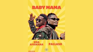 Pallaso  BABY MAMA ft Oma Afrikana [upl. by Enirhtac]