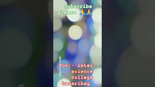 Inter science College Hazaribagh  RDX Nitin subscribe please 🙏🙏 [upl. by Norman]