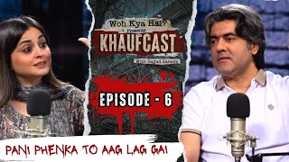 Woh Kya Hai Presents Khaufcast  Episode  6  Sajjad Saleem [upl. by Anne-Marie]