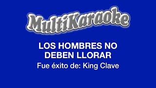 Los Hombres No Deben Llorar  Multikaraoke  Fue Éxito de King Clave [upl. by Llerrem596]