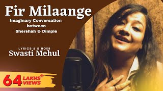 Fir Milaange Full Song  Swasti Mehul  Shershaah to Dimple [upl. by Amandi]