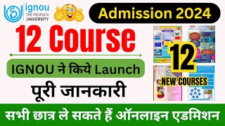 IGNOU Launches 12 New Courses  IGNOU Admission 2024 January Session  IGNOU Admission Process 2024 [upl. by Zarger]