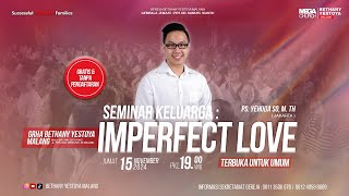 Seminar Keluarga quotIMPERFECT LOVEquot  Gereja Bethany Yestoya – 15 November 2024  Ps Yehuda So [upl. by Lotte77]