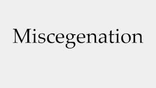 How to Pronounce Miscegenation [upl. by Esilenna]