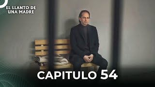 El Llanto De Una Madre  Capitulo 54 Completo [upl. by Joceline219]