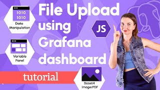 File Upload using Grafana dashboard  Data Manipulation  Base64  Variable panel  Tutorial [upl. by Gaither]