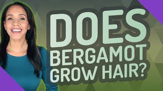 Does bergamot grow hair [upl. by Huberty]