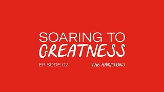 Soaring to Greatness Episode 2  The Hamiltons [upl. by Gurevich]