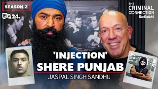 INJECTION Shere Punjab  Jaspal Singh Sandhu BRITISH INDIAN GANGSTER [upl. by Hukill]