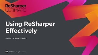 Using ReSharper Effectively from JetBrains Night in Munich [upl. by Eivi]