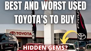 Best and Worst Used Toyotas to buy and Toyota Buying Advice [upl. by Nottap]