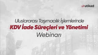 Uluslararası Taşımacılık İşlemlerinde KDV İade Süreçleri ve Yönetimi Webinarı [upl. by Clarice]