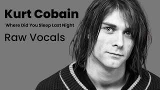 Kurt Cobain  Raw Vocals On Where Did You Sleep Last Night Plus Haunting Scream [upl. by Lannie]