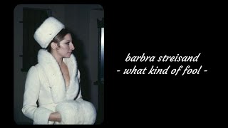 Barbra Streisand  What Kind Of Fool ft Barry Gibb Lyrics [upl. by Langille]