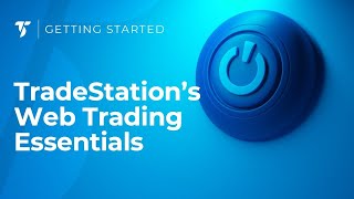 Learn TradeStation’s Web Trading Essentials [upl. by Paresh]